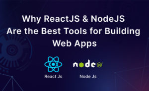 Why React JS & Node JS Are the Best Tools for Building Web Apps cover image